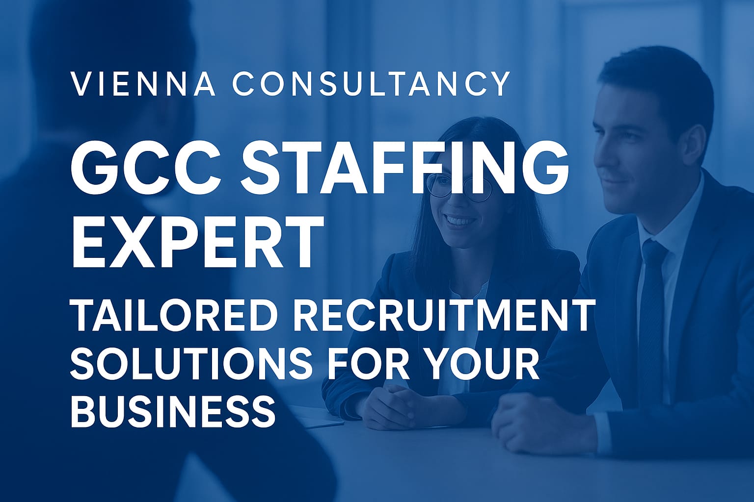 Vienna Consultancy - GCC Staffing Expert offering tailored recruitment solutions to build high-performing teams for businesses.